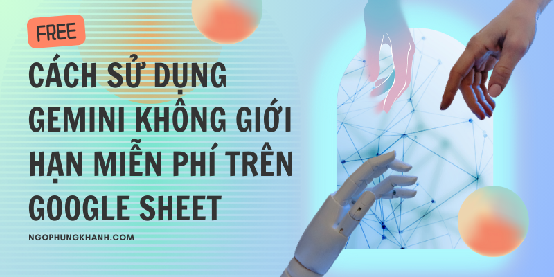 Cách sử dụng Gemini miễn phí không giới hạn trên Google Sheet
